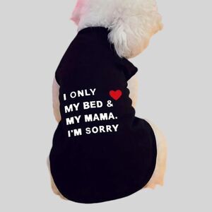 NWT Dog Shirt “I Only Love My Bed & My Mama I’m Sorry” Small Black Pet Tee